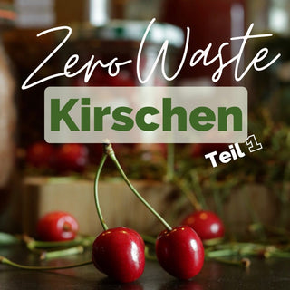 Zero Waste-Kirschen: Vom Stiel bis zum Kern - alles wird verwertet! - VELLVIE